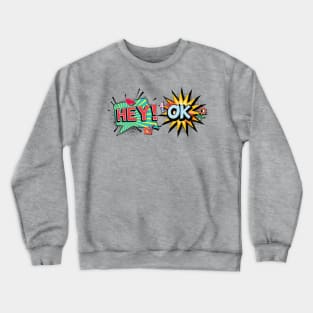 The Hey Okay Quote Crewneck Sweatshirt